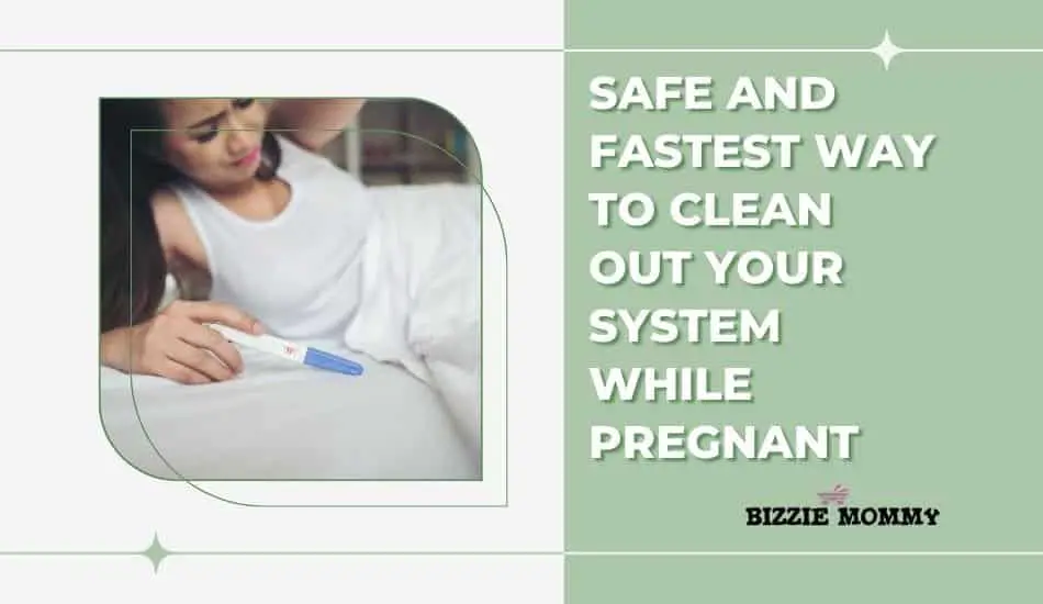 Fastest Way To Clean Out Your System While Pregnant Third Safe and Fastest Way to Clean Out Your System While Pregnant - Bizzie Mommy